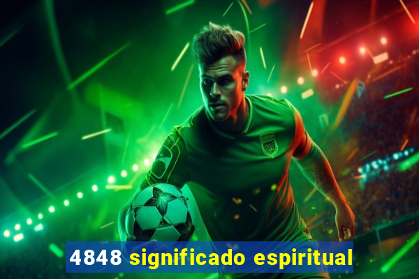 4848 significado espiritual